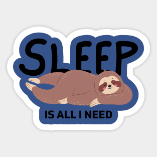 Sleep Is All I Need Sticker